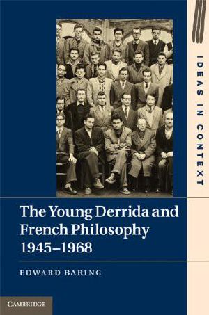 [Ideas in Context 01] • The Young Derrida and French Philosophy, 1945-1968 (Ideas in Context) Hardcover